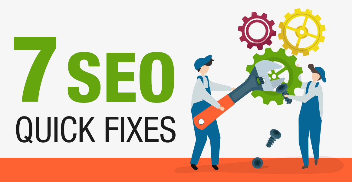 7 SEO Quick Fixes to Improve Your Rankings